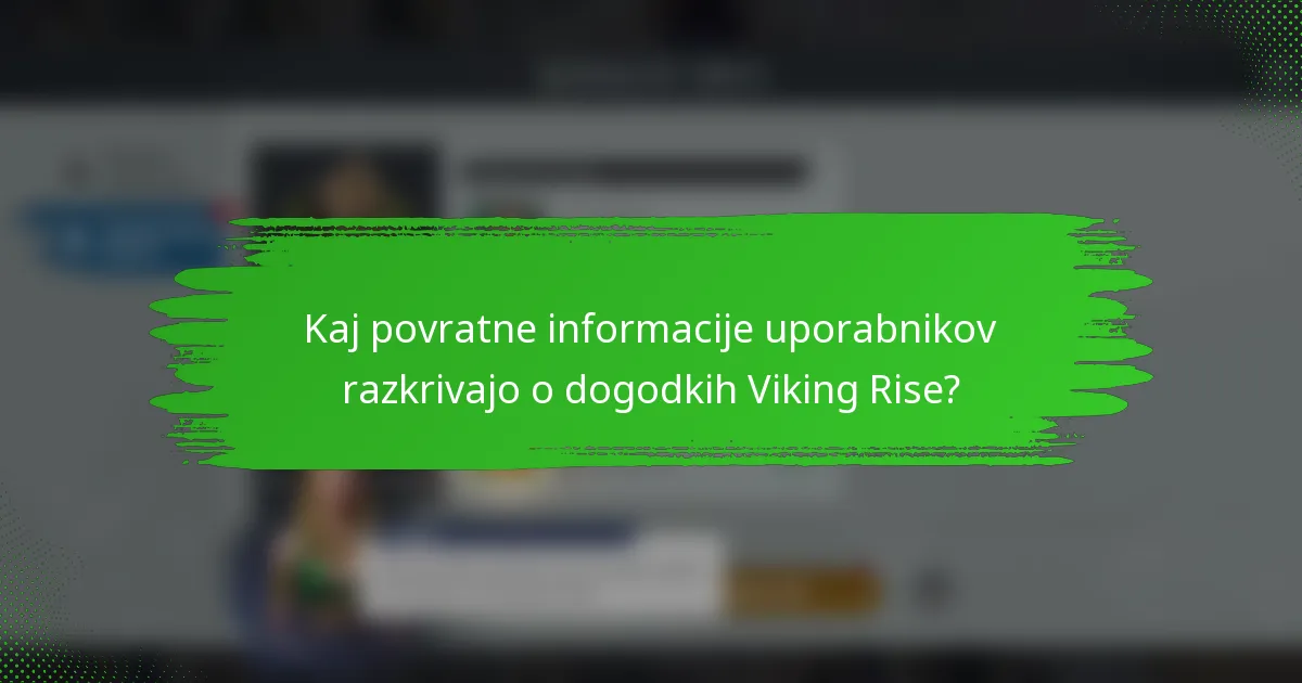 Kaj povratne informacije uporabnikov razkrivajo o dogodkih Viking Rise?