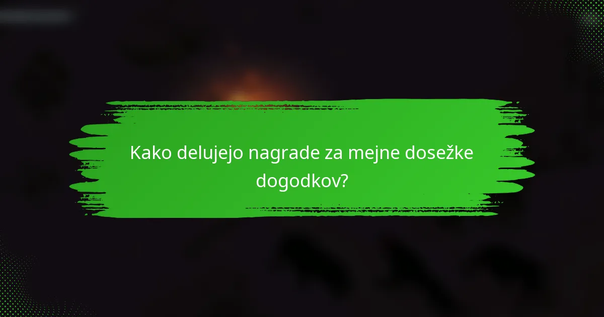 Kako delujejo nagrade za mejne dosežke dogodkov?