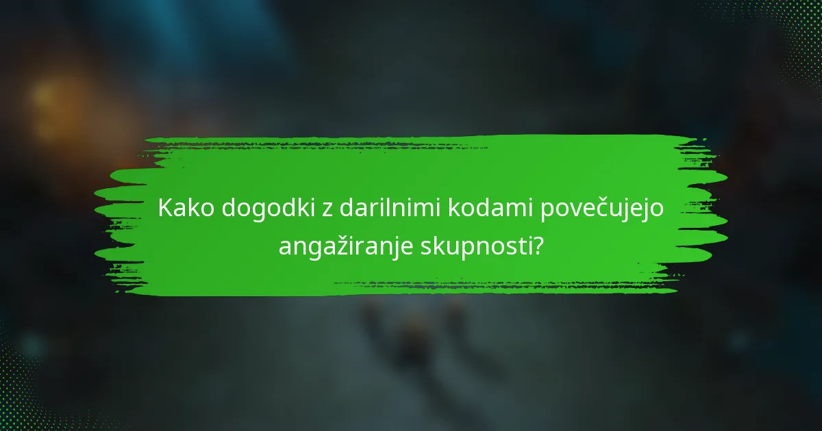 Kako dogodki z darilnimi kodami povečujejo angažiranje skupnosti?