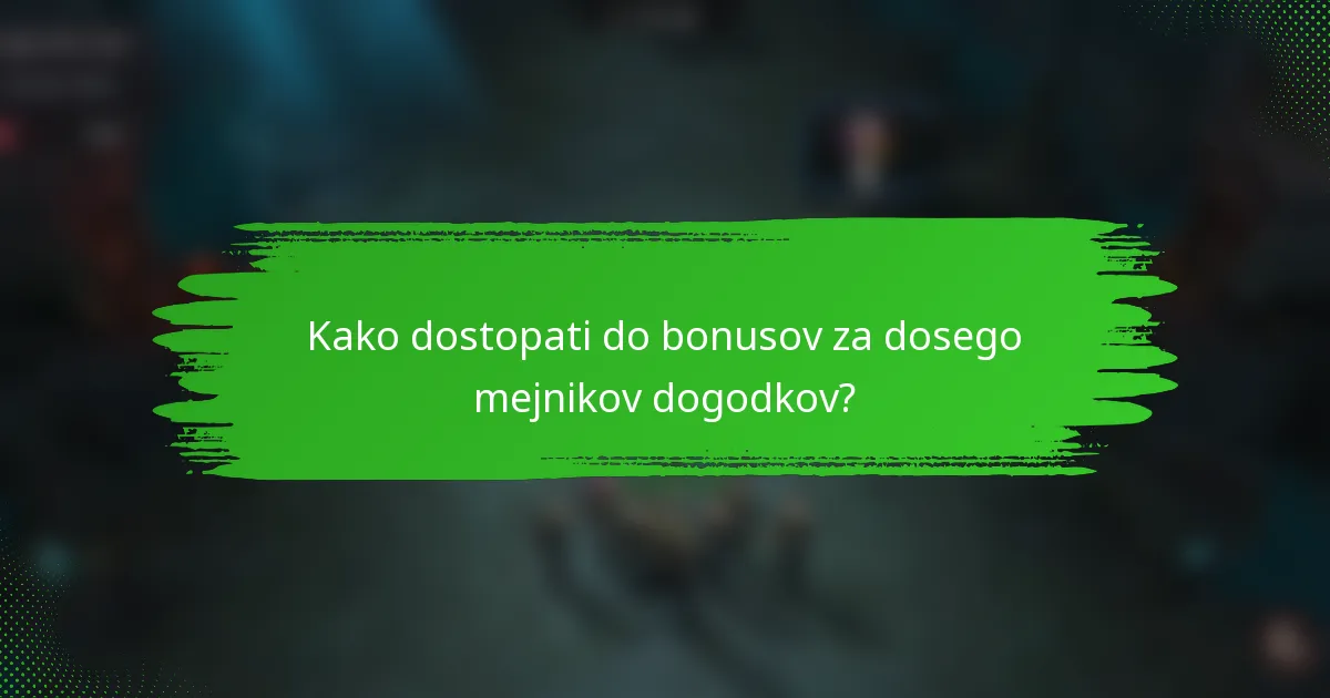 Kako dostopati do bonusov za dosego mejnikov dogodkov?
