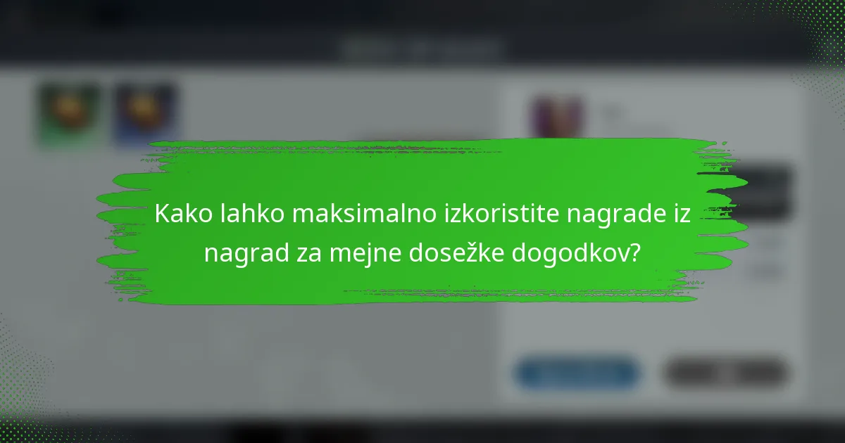 Kako lahko maksimalno izkoristite nagrade iz nagrad za mejne dosežke dogodkov?