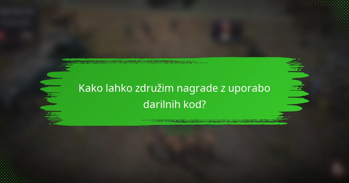 Kako lahko združim nagrade z uporabo darilnih kod?