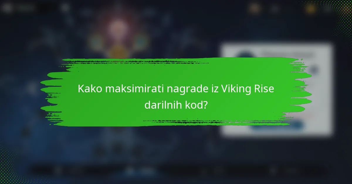 Kako maksimirati nagrade iz Viking Rise darilnih kod?