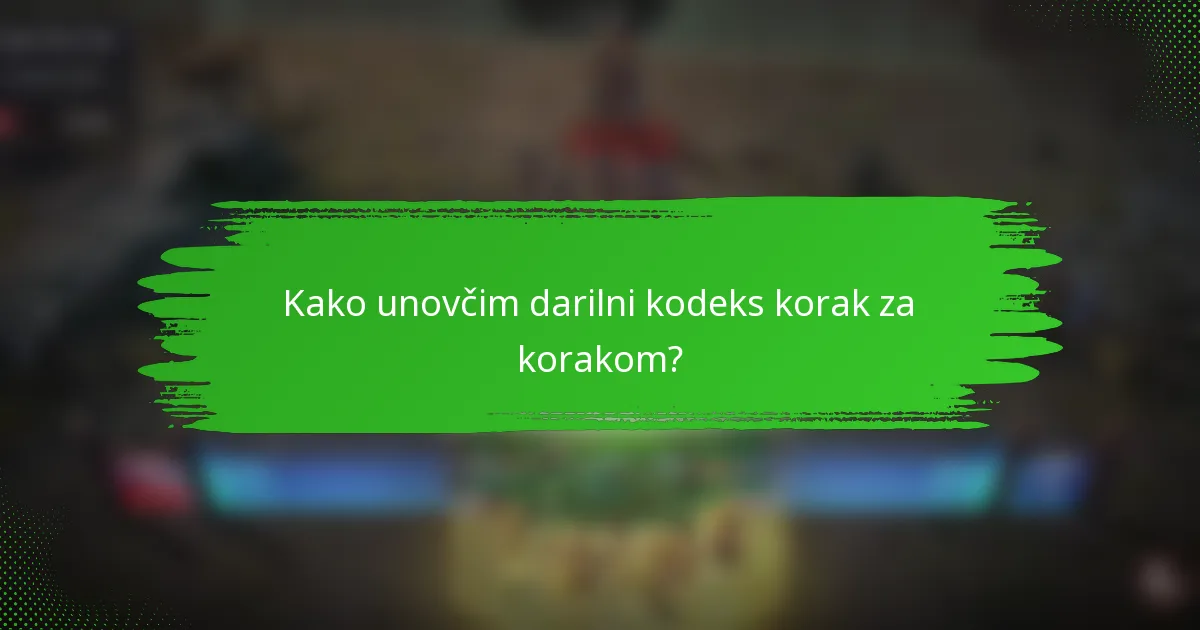 Kako unovčim darilni kodeks korak za korakom?