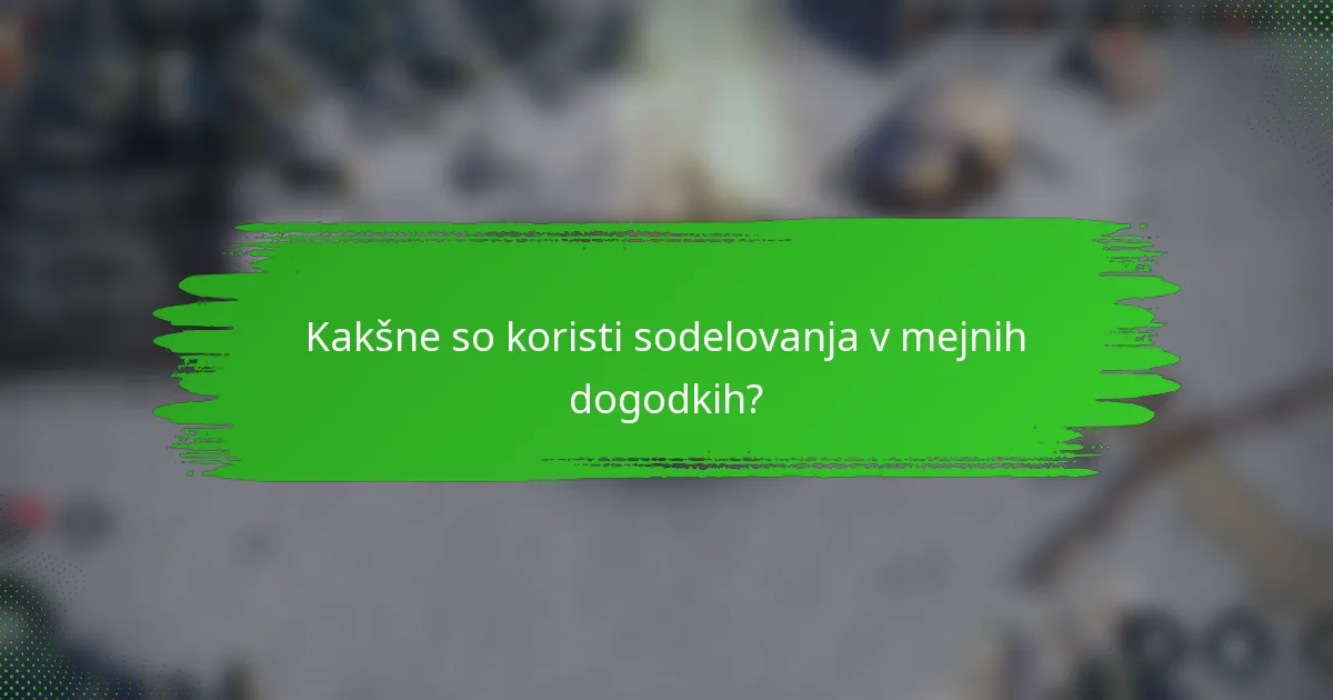 Kakšne so koristi sodelovanja v mejnih dogodkih?