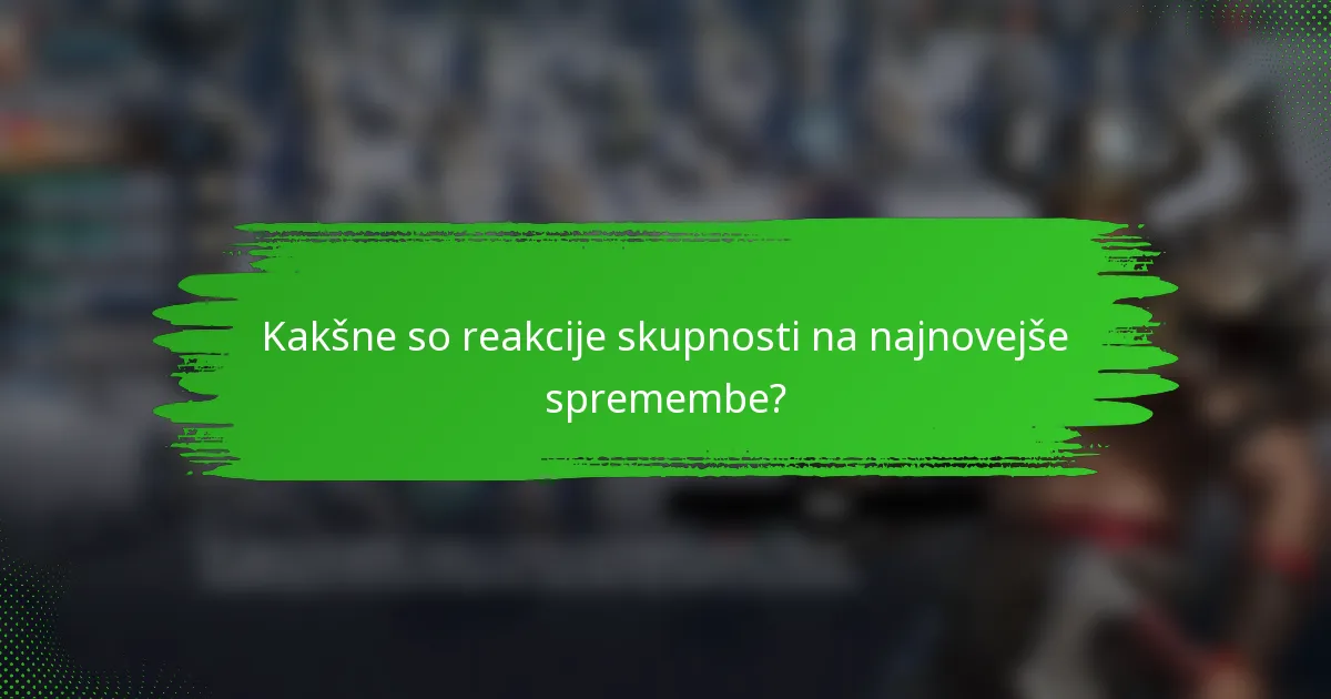 Kakšne so reakcije skupnosti na najnovejše spremembe?
