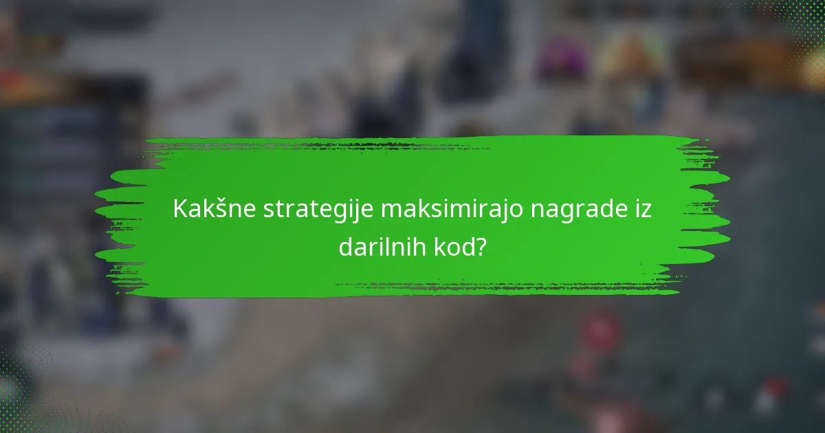 Kakšne strategije maksimirajo nagrade iz darilnih kod?