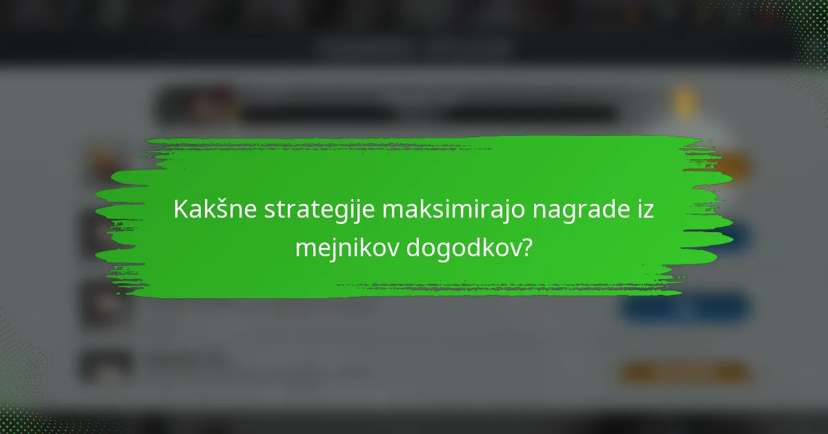 Kakšne strategije maksimirajo nagrade iz mejnikov dogodkov?