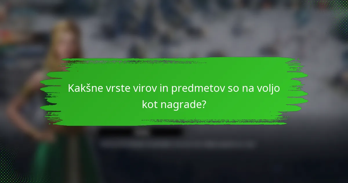 Kakšne vrste virov in predmetov so na voljo kot nagrade?