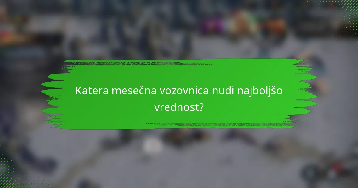 Katera mesečna vozovnica nudi najboljšo vrednost?