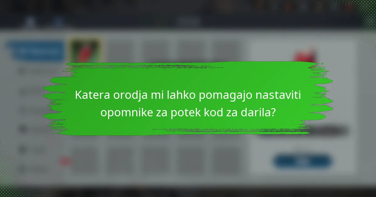 Katera orodja mi lahko pomagajo nastaviti opomnike za potek kod za darila?