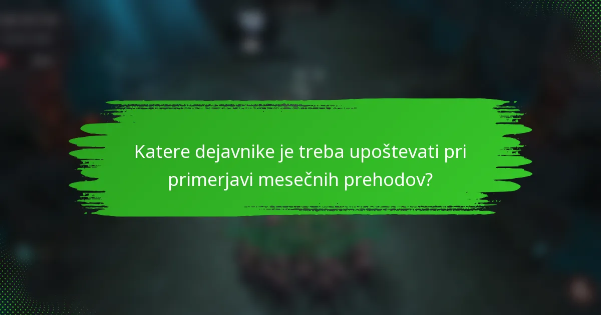 Katere dejavnike je treba upoštevati pri primerjavi mesečnih prehodov?