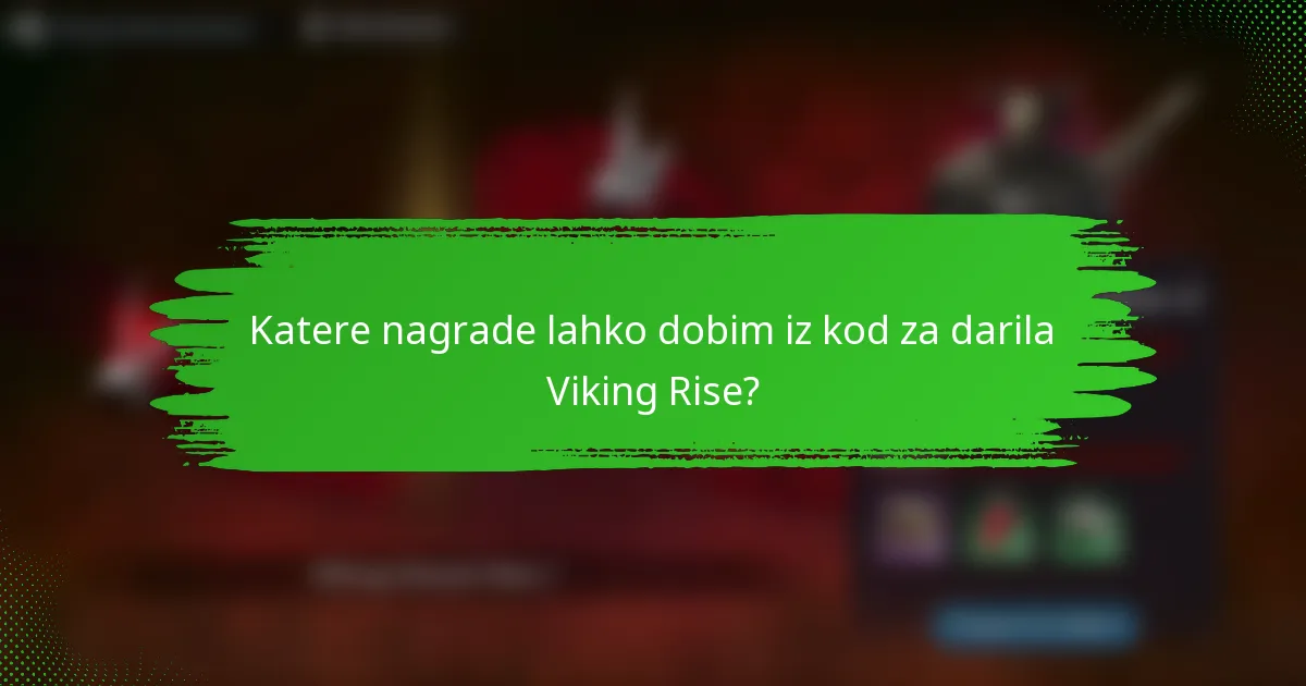 Katere nagrade lahko dobim iz kod za darila Viking Rise?