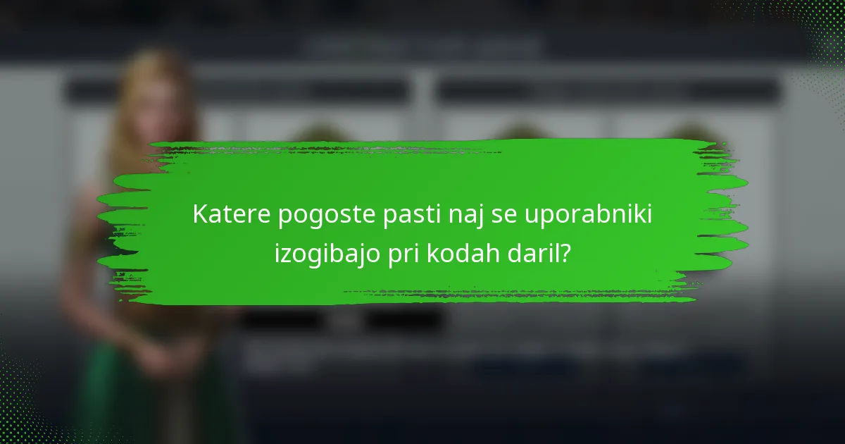 Katere pogoste pasti naj se uporabniki izogibajo pri kodah daril?