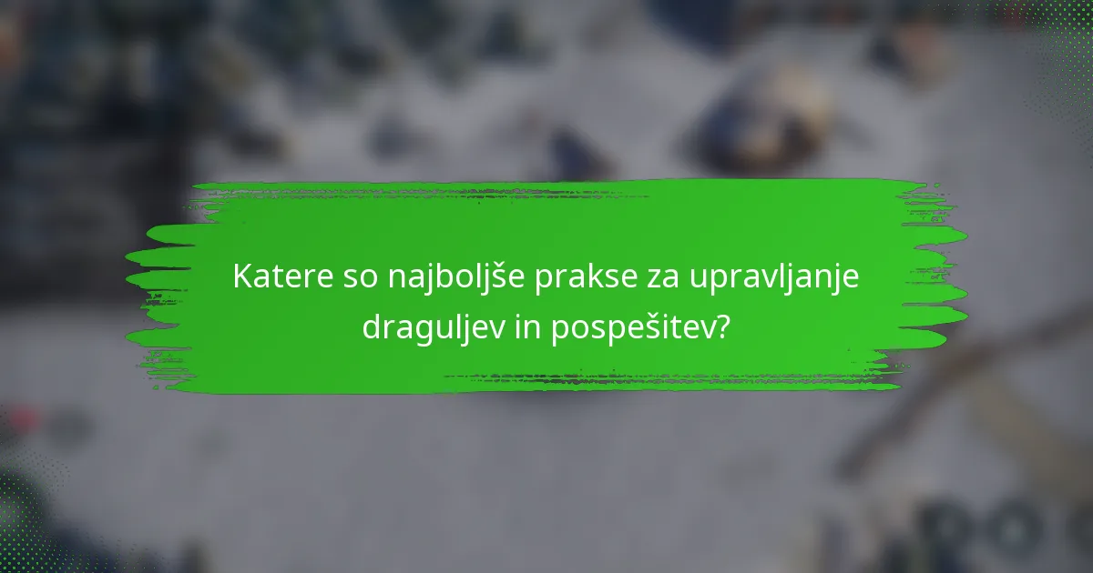 Katere so najboljše prakse za upravljanje draguljev in pospešitev?