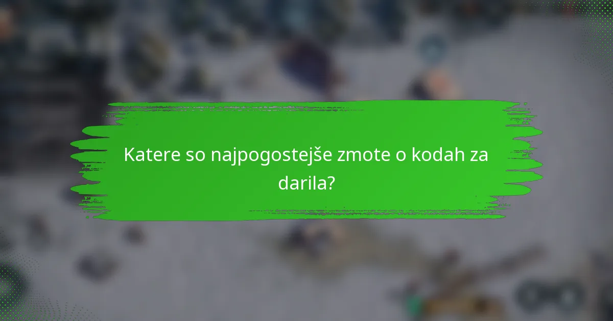 Katere so najpogostejše zmote o kodah za darila?
