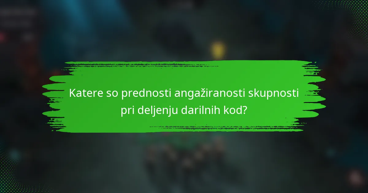 Katere so prednosti angažiranosti skupnosti pri deljenju darilnih kod?