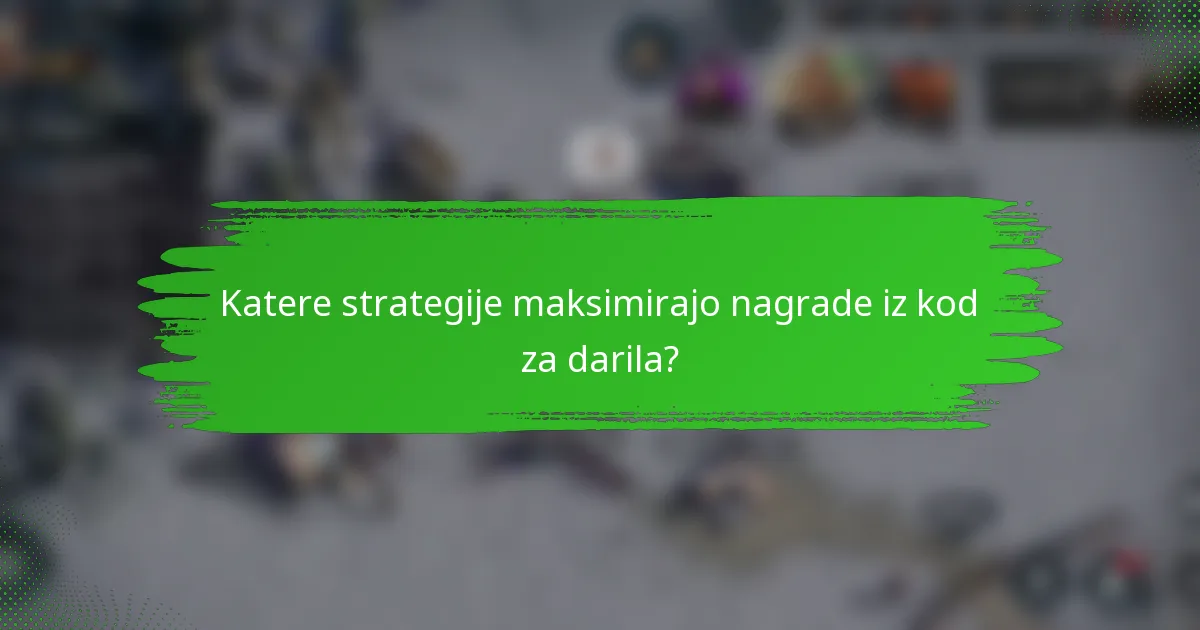 Katere strategije maksimirajo nagrade iz kod za darila?