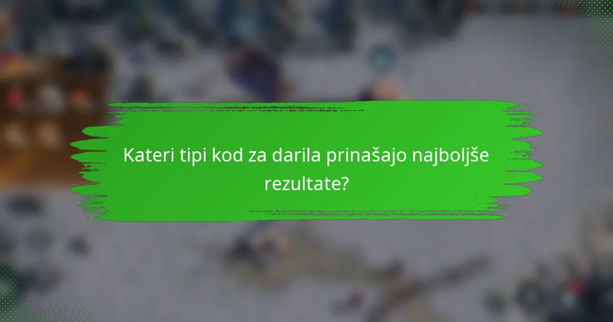 Kateri tipi kod za darila prinašajo najboljše rezultate?