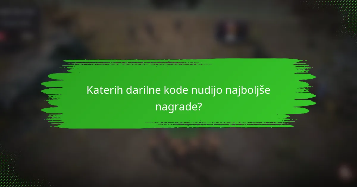Katerih darilne kode nudijo najboljše nagrade?