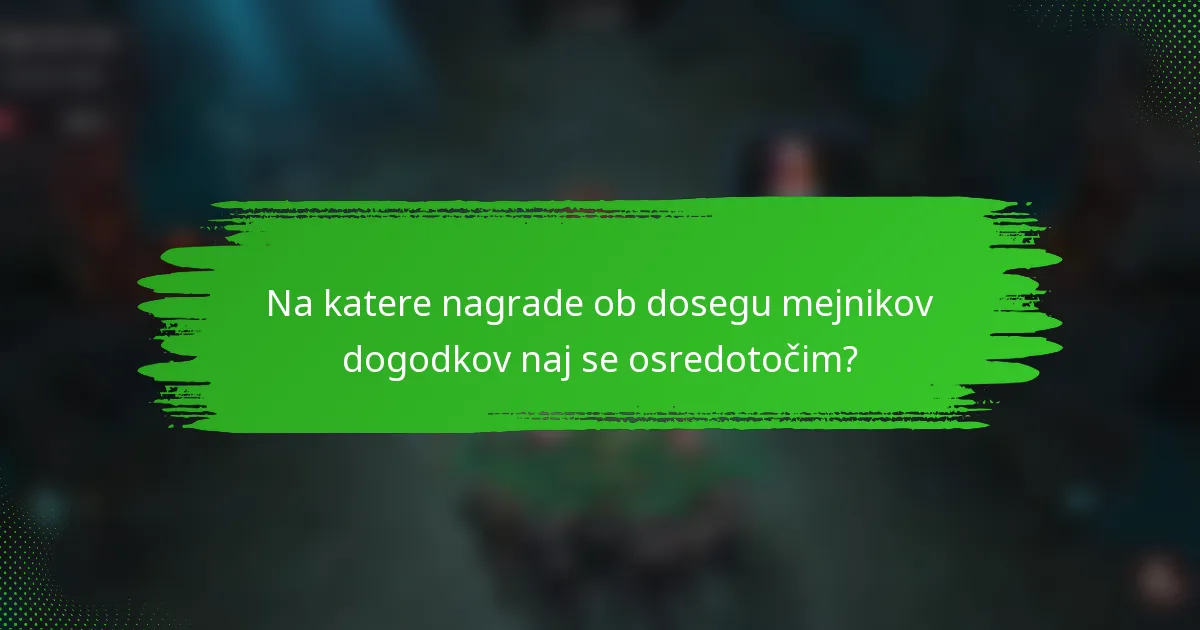 Na katere nagrade ob dosegu mejnikov dogodkov naj se osredotočim?